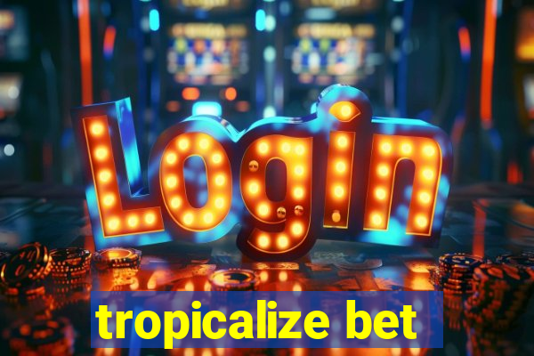 tropicalize bet